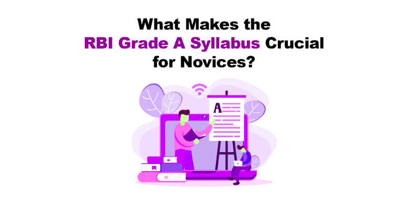 What Makes the RBI Grade A Syllabus Crucial for Novices?